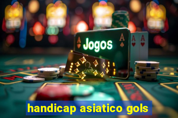 handicap asiatico gols
