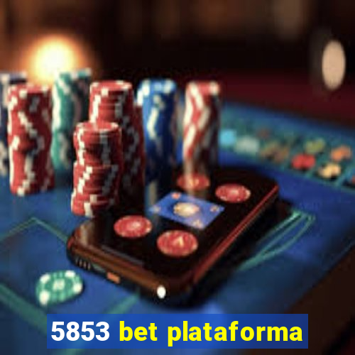 5853 bet plataforma