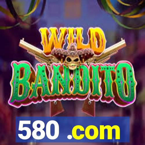 580 .com