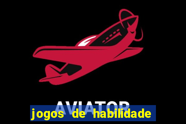 jogos de habilidade para ganhar dinheiro
