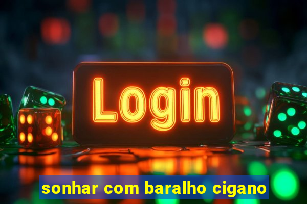 sonhar com baralho cigano