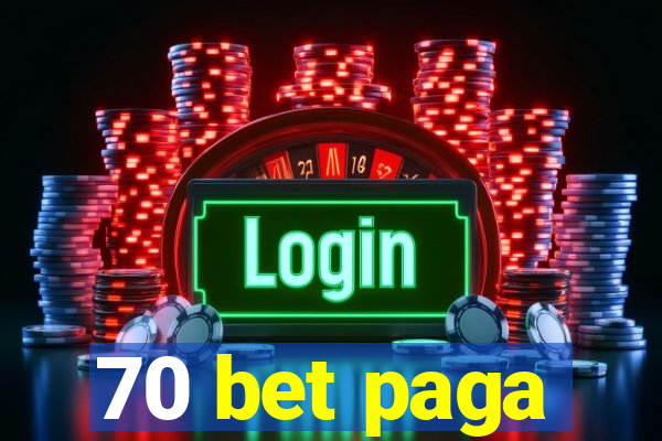 70 bet paga