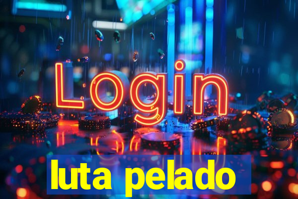 luta pelado