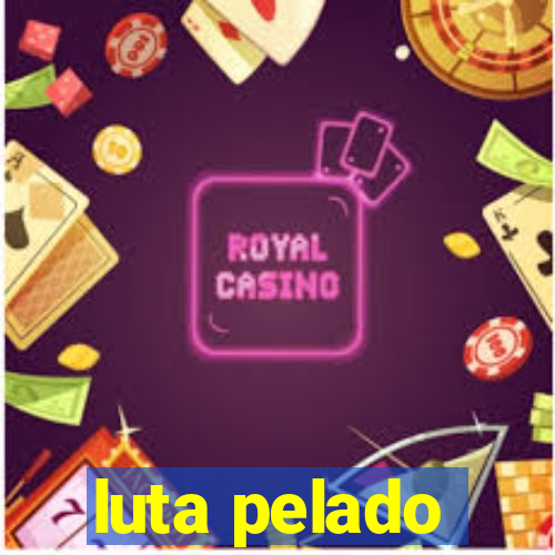 luta pelado