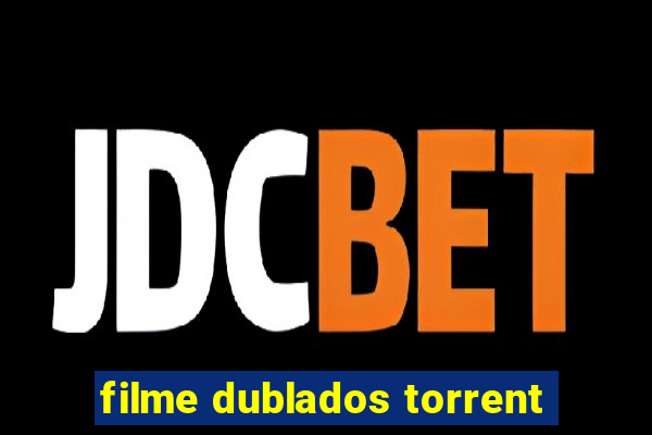 filme dublados torrent