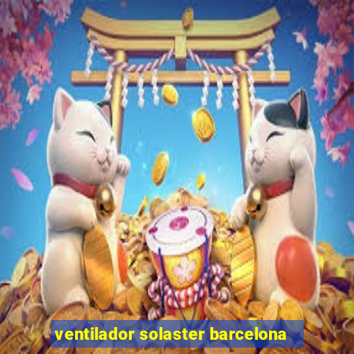 ventilador solaster barcelona