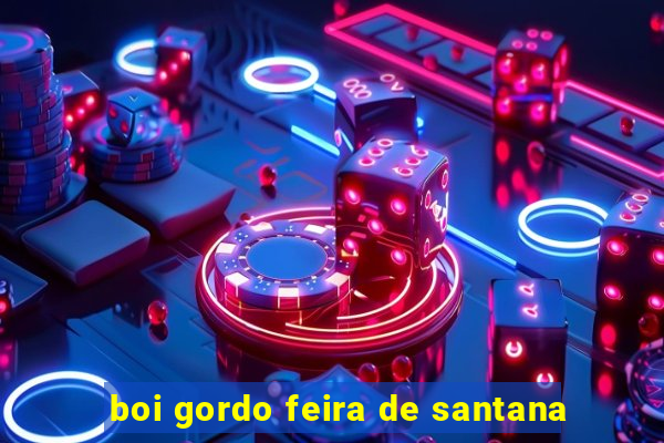 boi gordo feira de santana