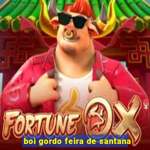 boi gordo feira de santana