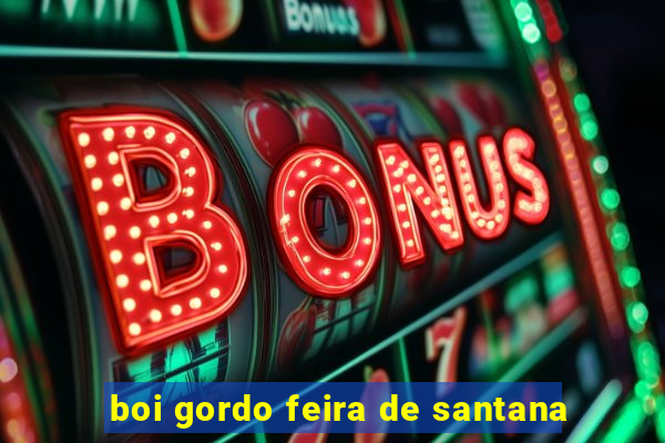 boi gordo feira de santana