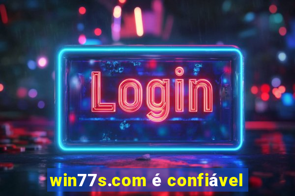 win77s.com é confiável