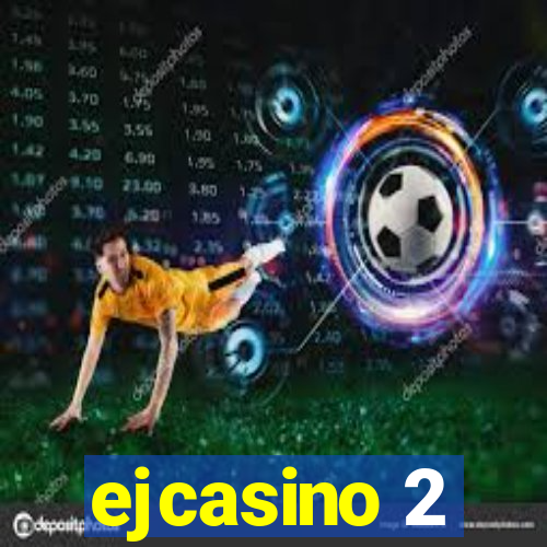 ejcasino 2