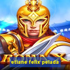 etiane felix pelada