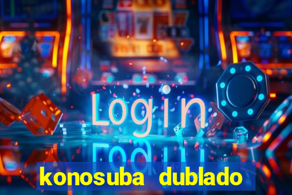 konosuba dublado animes online games