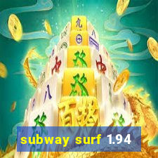subway surf 1.94