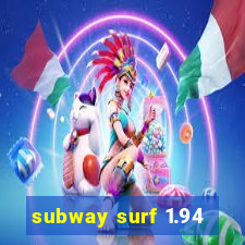 subway surf 1.94