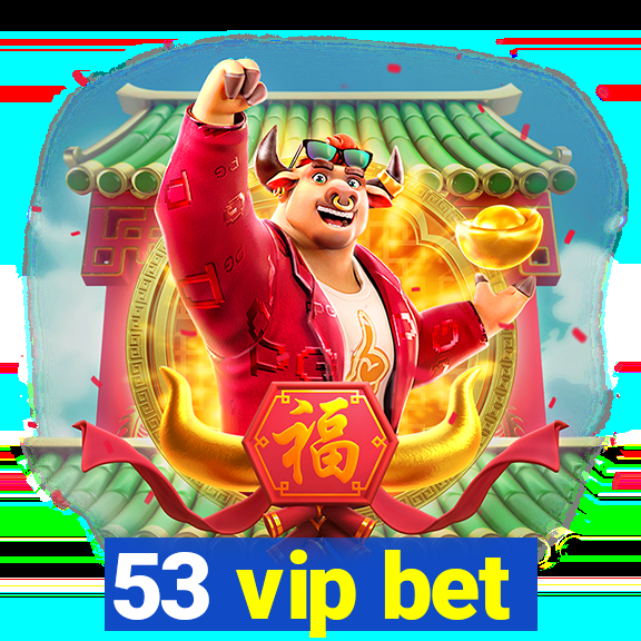 53 vip bet