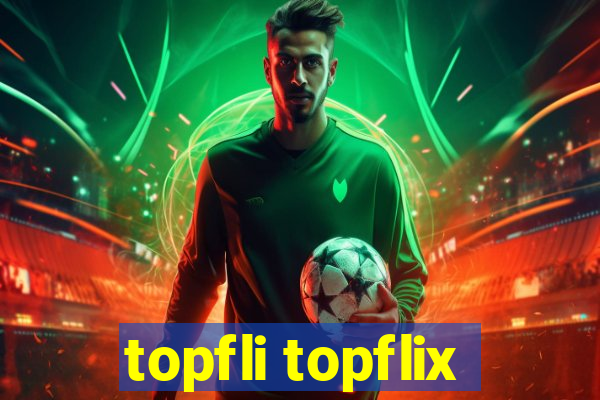 topfli topflix