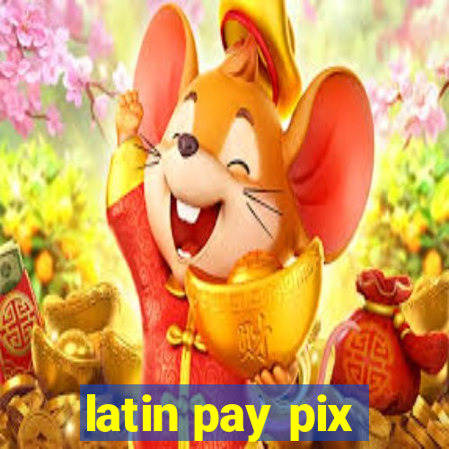 latin pay pix