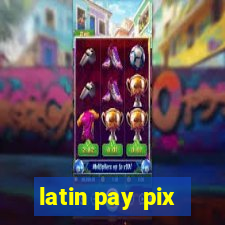latin pay pix