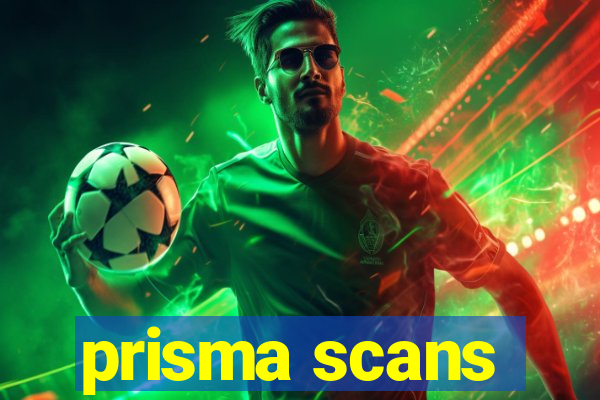 prisma scans
