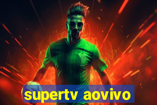 supertv aovivo