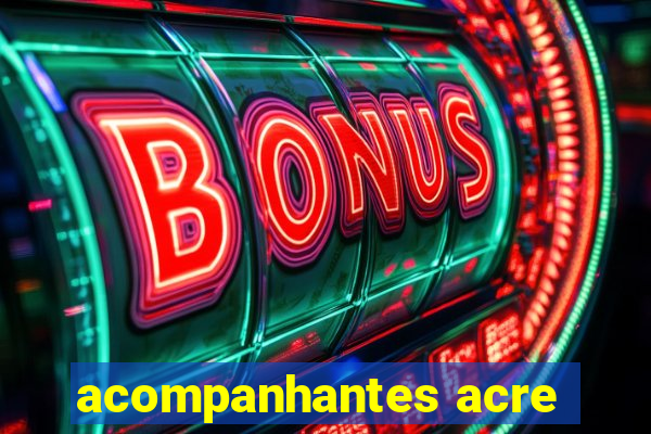 acompanhantes acre