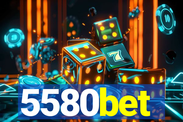 5580bet