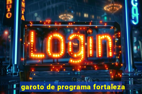 garoto de programa fortaleza