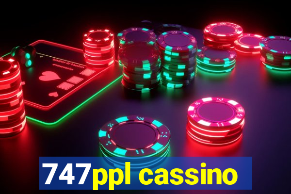 747ppl cassino