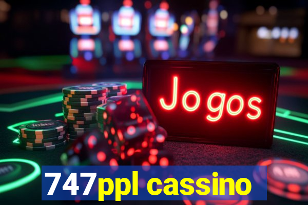 747ppl cassino