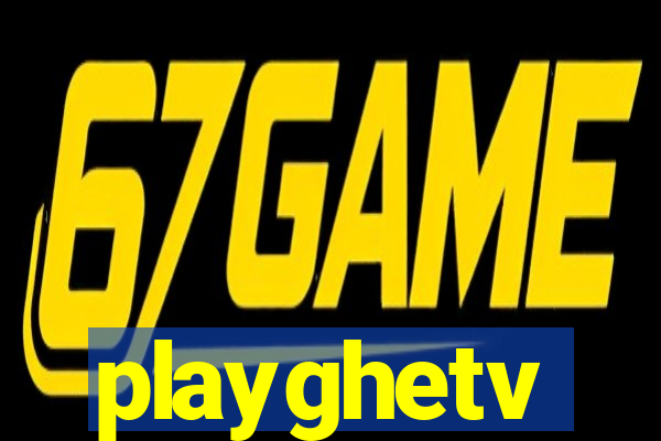 playghetv
