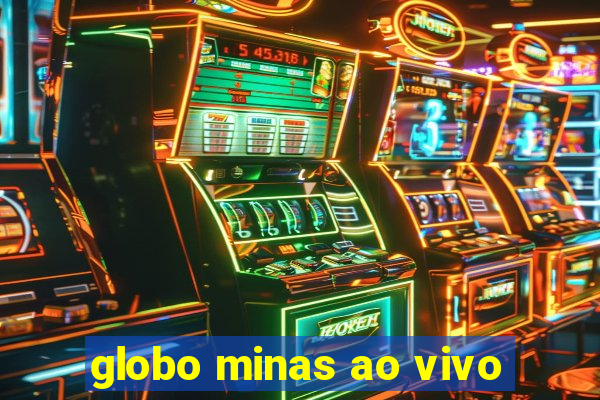 globo minas ao vivo