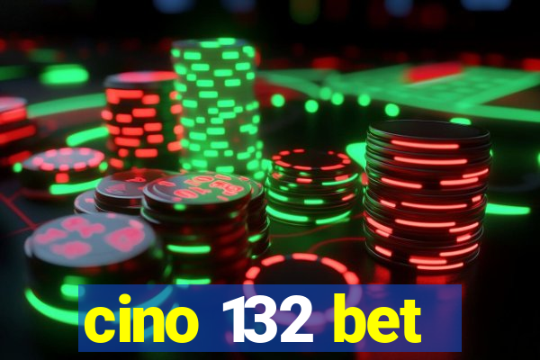 cino 132 bet