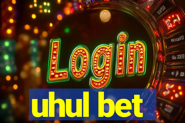 uhul bet