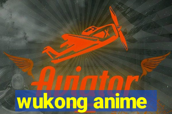 wukong anime