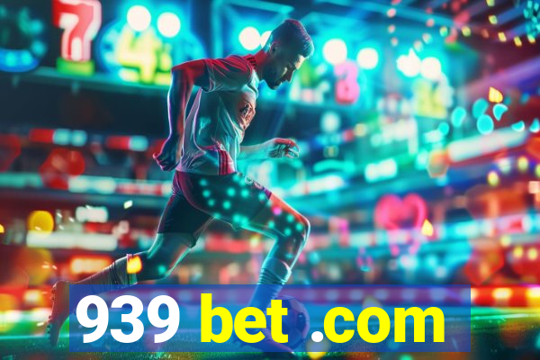 939 bet .com