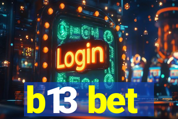 b13 bet