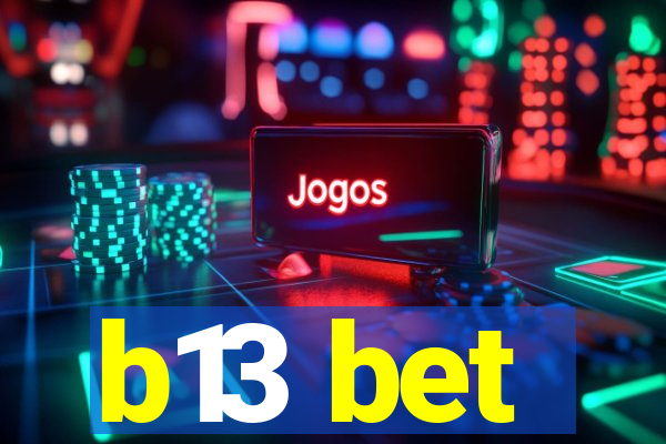 b13 bet