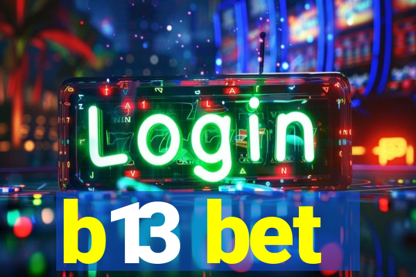 b13 bet