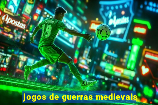 jogos de guerras medievais