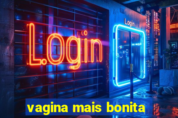 vagina mais bonita