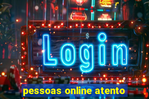 pessoas online atento