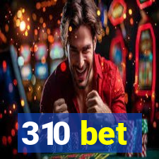 310 bet