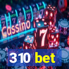 310 bet