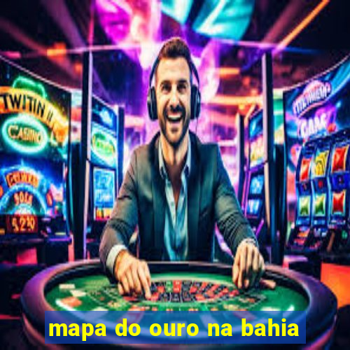 mapa do ouro na bahia