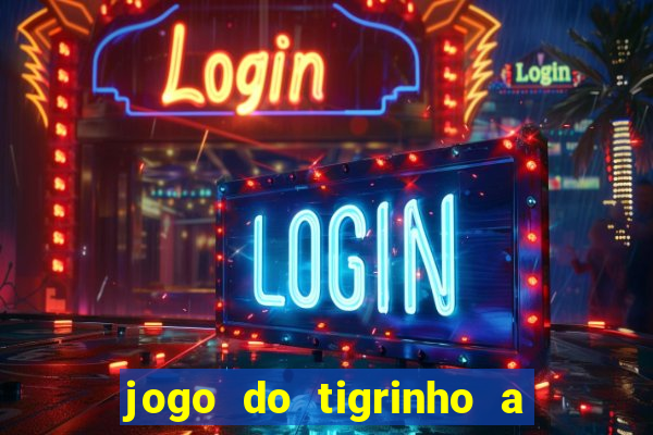 jogo do tigrinho a partir de r$ 1