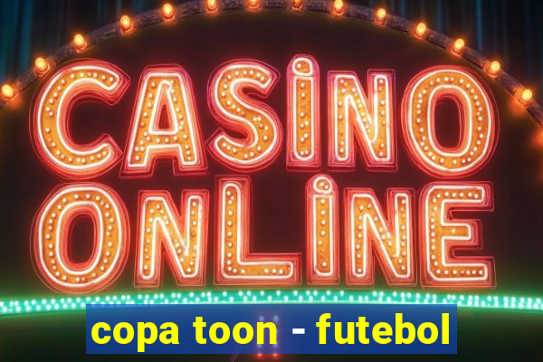 copa toon - futebol