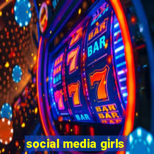 social media girls