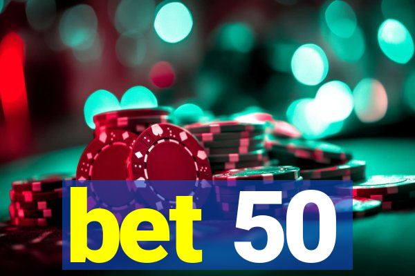 bet 50