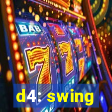 d4: swing